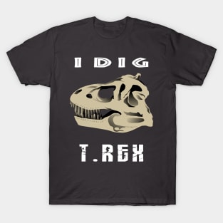 I Dig T. Rex Dinosaur Design T-Shirt